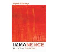 Miguel de Beistegui Immanence - Deleuze and Philosophy (Tascabile)