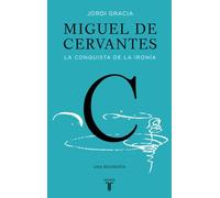 MIGUEL DE CERVANTES (TB): La conquista de la ironía