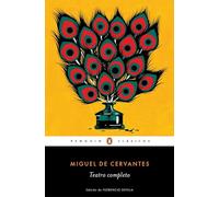 Miguel de Cervantes. Teatro completo / Miguel de Cervantes. Complete Theater