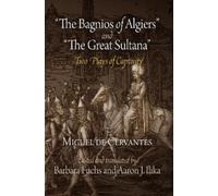 Miguel de Cervantes "the Bagnios of Algiers" and "the Great Sultana" (Tascabile)
