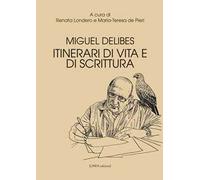 Miguel Delibes. Itinerari di vita e di scrittura