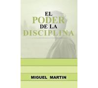 Miguel Eliseo Martin El Poder De La Disciplina (Tascabile)