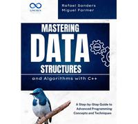 Mastering Data Structures and Algorithms with C++: A Step-by-Step Guide to Advanced Programming Concepts and Techniques
