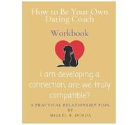 Miguel H Ochoa How to Be Your Own Dating Coach (Tascabile)