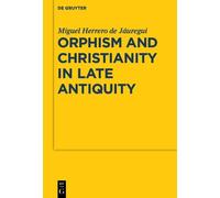 Miguel Herrero de Jáuregui Miguel Herre Orphism and Christianity in (Tascabile)