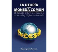 Miguel Ignacio Purroy U La Utopa de la Moneda Comn (Tascabile)
