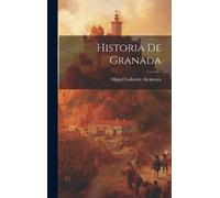 Miguel Lafuente Alcántara Historia De Granada (Copertina rigida)
