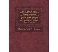 Miguel Lafuente y Alcantara Historia de Granada (Tascabile)