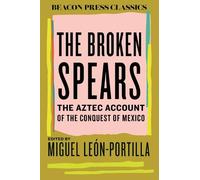 Miguel Leon-Portilla The Broken Spears (Copertina rigida)