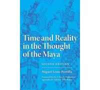Miguel León-Portilla Time and Reality in the Thought of the Maya (Tascabile)