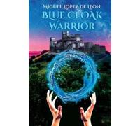 Miguel Lopez de Leon Blue Cloak Warrior (Copertina rigida)