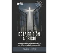 Miguel Lutzow De la prisión a Cristo. (Tascabile) de la Prisión a Cristo