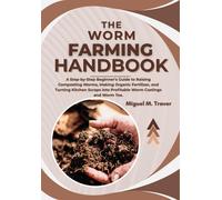 Miguel M. Trave THE WORM FARMING HANDBOOK: A Step-by-Step Beginner’s (Tascabile)