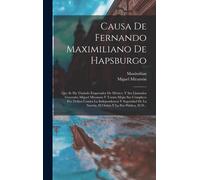 Miguel Miramón Maximi Causa De Fernando Maximiliano De Hapsb (Copertina rigida)