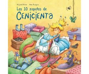 Miguel Pérez Los 10 zapatos de Cenicienta / Cinderella's 10 S (Copertina rigida)