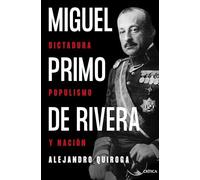 Miguel Primo de Rivera: Dictadura, populismo y nación