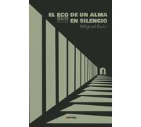 Miguel Ruiz El eco de un alma en silencio (Tascabile)