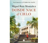 Miguel Ruiz Montañ Donde nace el cielo / Where the Sky is Bo (Copertina rigida)