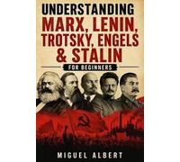 Miguel S Albert Understanding Marx, Lenin, Trotsky, Engels & Stalin (Tascabile)