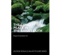 Miguel S Gil The Concept of Peace in the Bahá'í Faith (Tascabile)