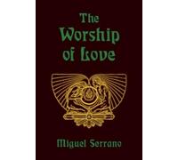 Miguel Serrano The Worship of Love (Tascabile)