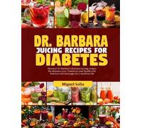 Miguel Sofia Dr. Barbara Juicing Recipes for Diabetes (Tascabile)