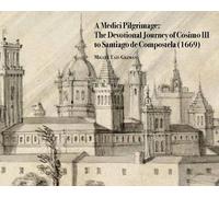 Miguel Tain Guzman A Medici Pilgrimage (Copertina rigida)