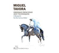 Miguel Tavora Dressage Principles and Techniques (Tascabile)