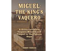 Miguel: The King's Vaquero: A California Vaquero Western That Rides to the Wild Cattle Kingdom of Hawaiʻi