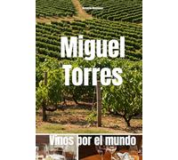 Miguel Torres: Vinos por el mundo