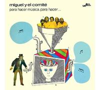 Miguel Y El Comite - Para Hacer Msica Para Hacer...