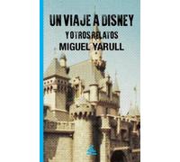 Miguel Yarull Un viaje a Disney y otros relatos (Tascabile)