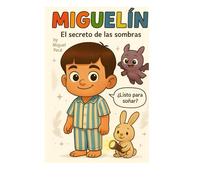 MIGUELIN: y el secreto de las sombras