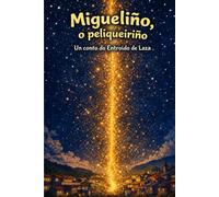 Migueliño, O peliqueiriño: Un conto do Entroido de Laza