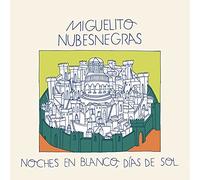 Miguelito Nubesnegras - Noches En Blanco Dias De Sol