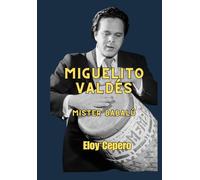 Miguelito Valdes: Mr. Babalu