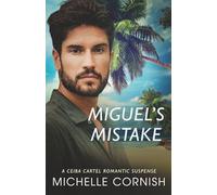 Miguel's Mistake: A Ceiba Cartel Romantic Suspense