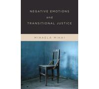 Mihaela Mihai Negative Emotions and Transitional Justice (Copertina rigida)