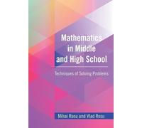 Mihai Rosu Vlad Rosu Mathematics in Middle and High School (Tascabile)