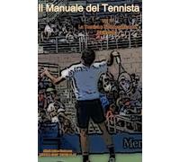 Mihail Adrian Nicolaescu Il Manuale del Tennista (Tascabile)