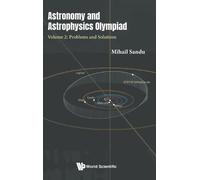 Mihail Sandu Astronomy And Astrophysics Olympiad - Volume 2: (Copertina rigida)