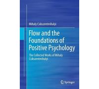 Mihaly Csikszentmihal Flow and the Foundations of Positive Psycholo (Tascabile)