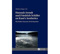 Mihály Szilágyi Hannah Arendt and Friedrich Schiller on Kant’ (Copertina rigida)