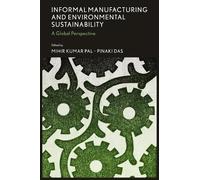 Mihir Kumar Pal Informal Manufacturing and Environmental Sust (Copertina rigida)