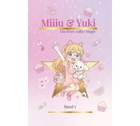 Miiiu & Yuki: Ein Herz voller Magie Band 1