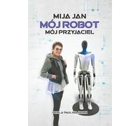 Mija Jan mój Robot mój Przyjaciel