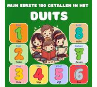 Mijn eerste 100 getallen in het Duits: Tweetalig Beeldwoordenboek van Getallen en Letters, Nederlands-Duits voor kinderen en Beginners. (0-100)