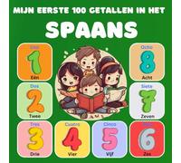 Mijn eerste 100 getallen in het Spaans: Tweetalig Beeldwoordenboek van Getallen en Letters, Nederlands-Spaans voor kinderen en Beginners. (0-100)