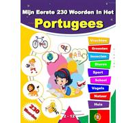 Mijn Eerste 230 Woorden In Het Portugees: Leer Portugees, een tweetalig Nederlands-Portugees afbeeldingenwoordenboek voor kinderen.