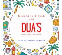 Mijn Eerste Boek van Dua's: met Arabisch, Nederlandse vertaling en transliteratie | Basis Dua's voor het Dagelijkse Leven | Uit de Koran & de Sunnah | Islamitisch Boek voor Kinderen